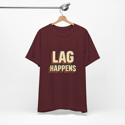 Lag Happens Gamers Humor Unisex Jersey Short Sleeve Tee T-shirt