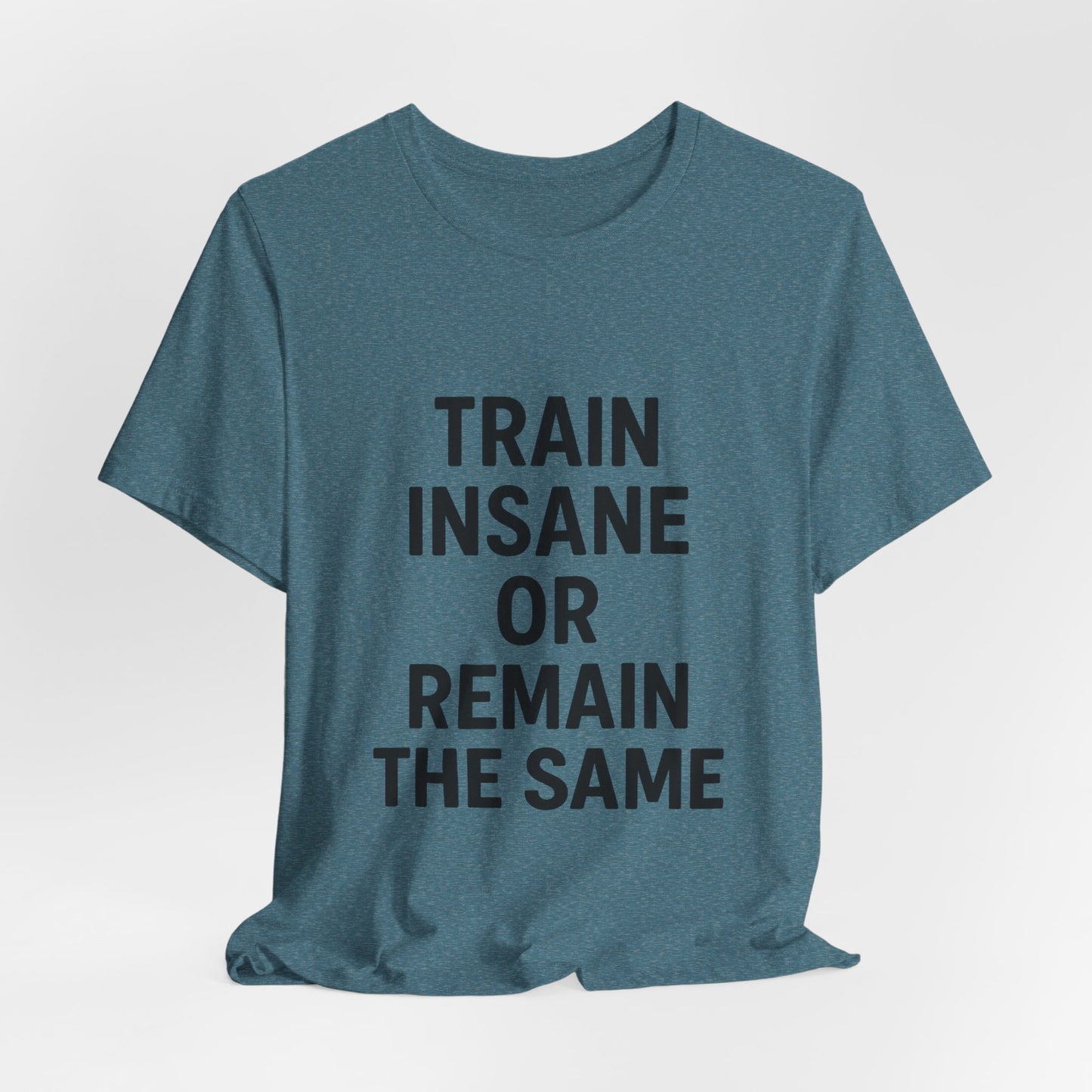 Train Insane Unisex Jersey Short Sleeve Tee T-shirt