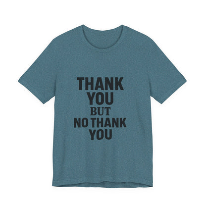 Thank You But No Thank You In Black Unisex Jersey Short Sleeve Tee T-shirt