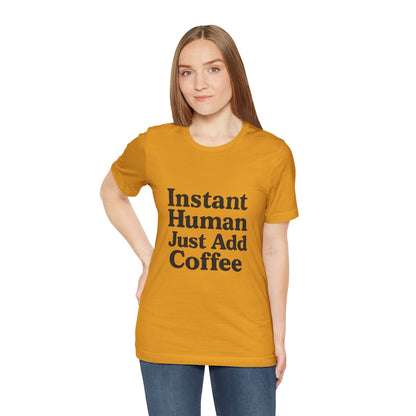 Just Add Coffee Unisex Jersey Short Sleeve Tee T-shirt