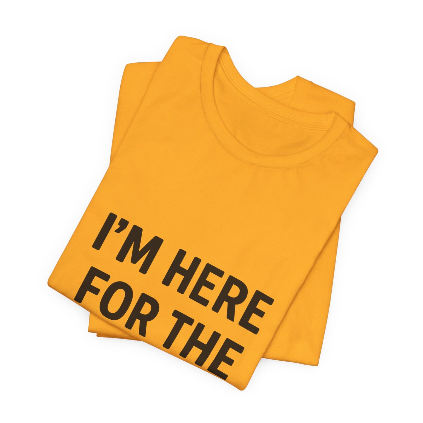 I'm Here For The Snacks Unisex Jersey Short Sleeve Tee T-shirt