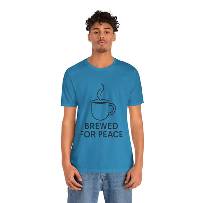 Brewed For Peace Coffee Humor Unisex Jersey Short Sleeve Tee T-shirt