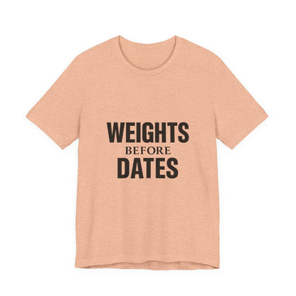 Weights Before Dates Gym Unisex Jersey Short Sleeve Tee T-shirt