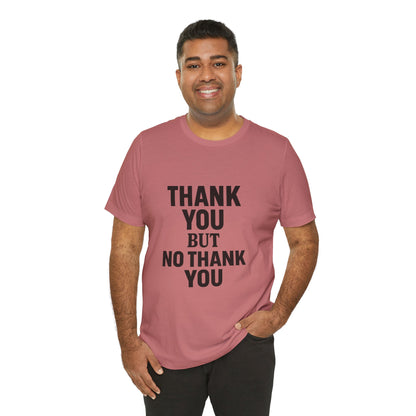 Thank You But No Thank You In Black Unisex Jersey Short Sleeve Tee T-shirt