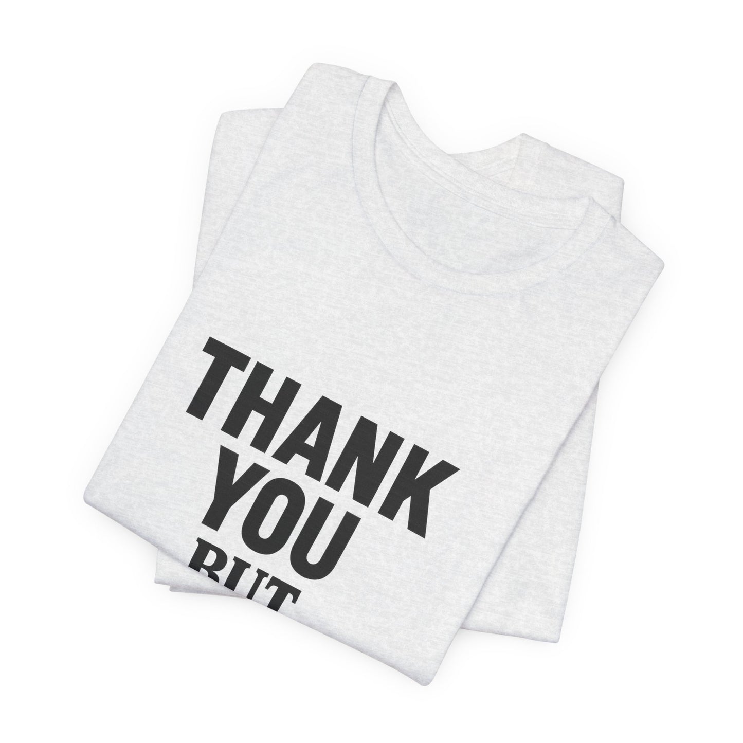 Thank You But No Thank You In Black Unisex Jersey Short Sleeve Tee T-shirt