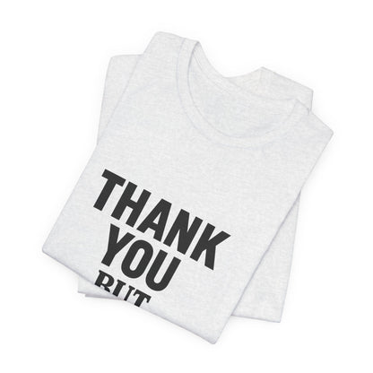 Thank You But No Thank You In Black Unisex Jersey Short Sleeve Tee T-shirt