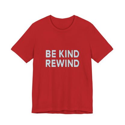 Be Kind Rewind Unisex Jersey Short Sleeve Tee T-shirt