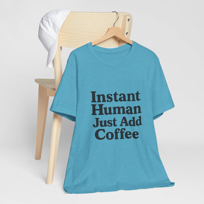 Just Add Coffee Unisex Jersey Short Sleeve Tee T-shirt