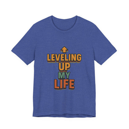 Leveling Up My Life Unisex Jersey Short Sleeve Tee T-shirt