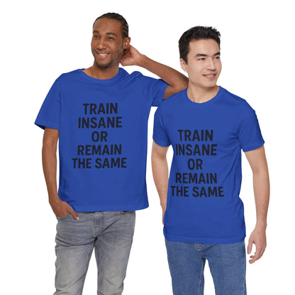 Train Insane Unisex Jersey Short Sleeve Tee T-shirt
