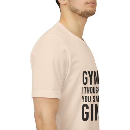 I Thought You Said Gin Unisex Jersey Short Sleeve Tee T-shirt
