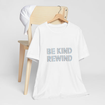 Be Kind Rewind Unisex Jersey Short Sleeve Tee T-shirt