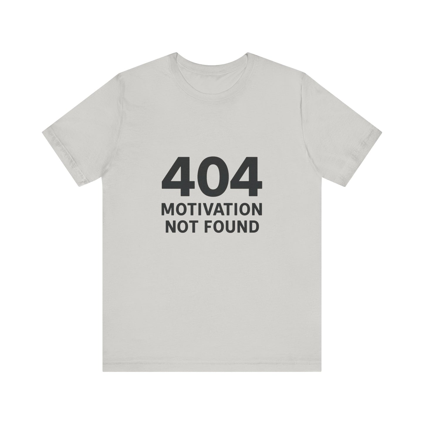404 Motivation Not Found Introverts Humor Unisex Jersey Short Sleeve Tee T-shirt