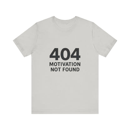 404 Motivation Not Found Introverts Humor Unisex Jersey Short Sleeve Tee T-shirt