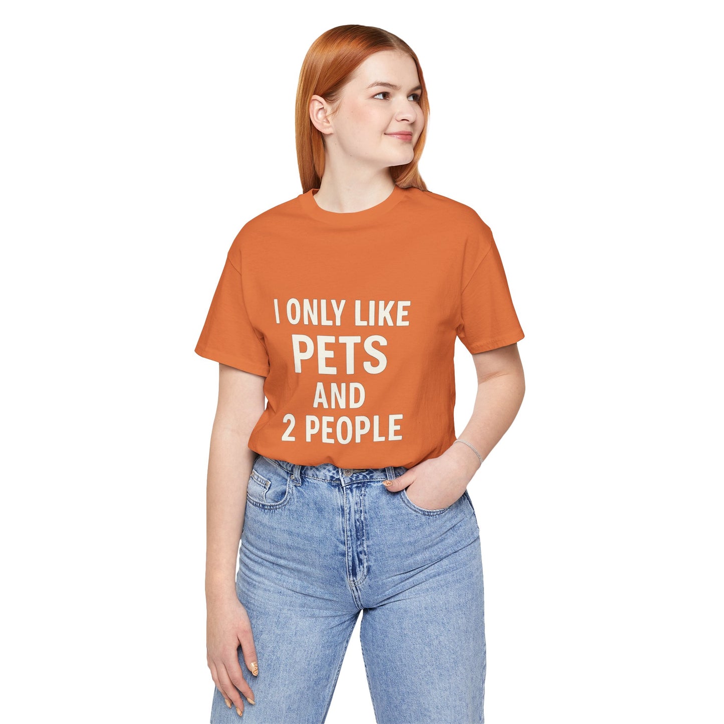 I Only Like Pets Unisex Jersey Short Sleeve Tee T-shirt