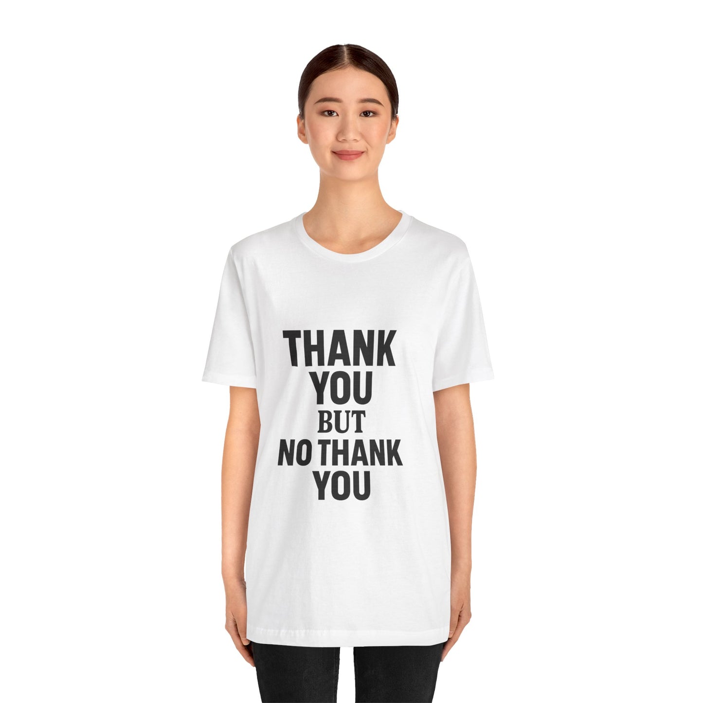Thank You But No Thank You In Black Unisex Jersey Short Sleeve Tee T-shirt