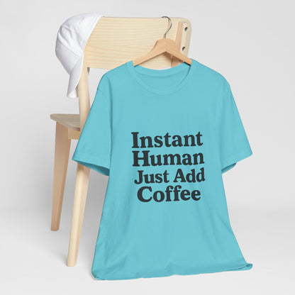 Just Add Coffee Unisex Jersey Short Sleeve Tee T-shirt