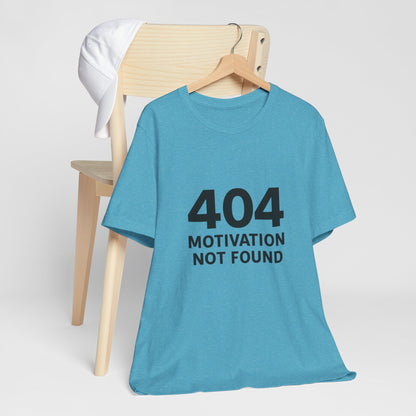404 Motivation Not Found Introverts Humor Unisex Jersey Short Sleeve Tee T-shirt