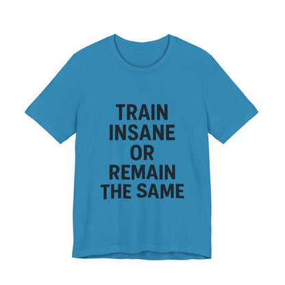 Train Insane Unisex Jersey Short Sleeve Tee T-shirt