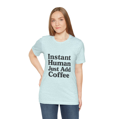 Just Add Coffee Unisex Jersey Short Sleeve Tee T-shirt