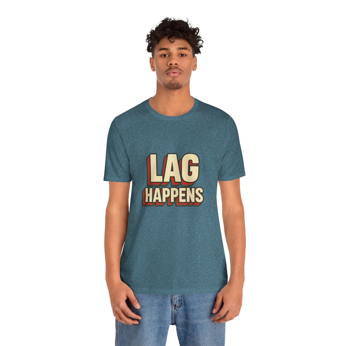 Lag Happens Gamers Humor Unisex Jersey Short Sleeve Tee T-shirt