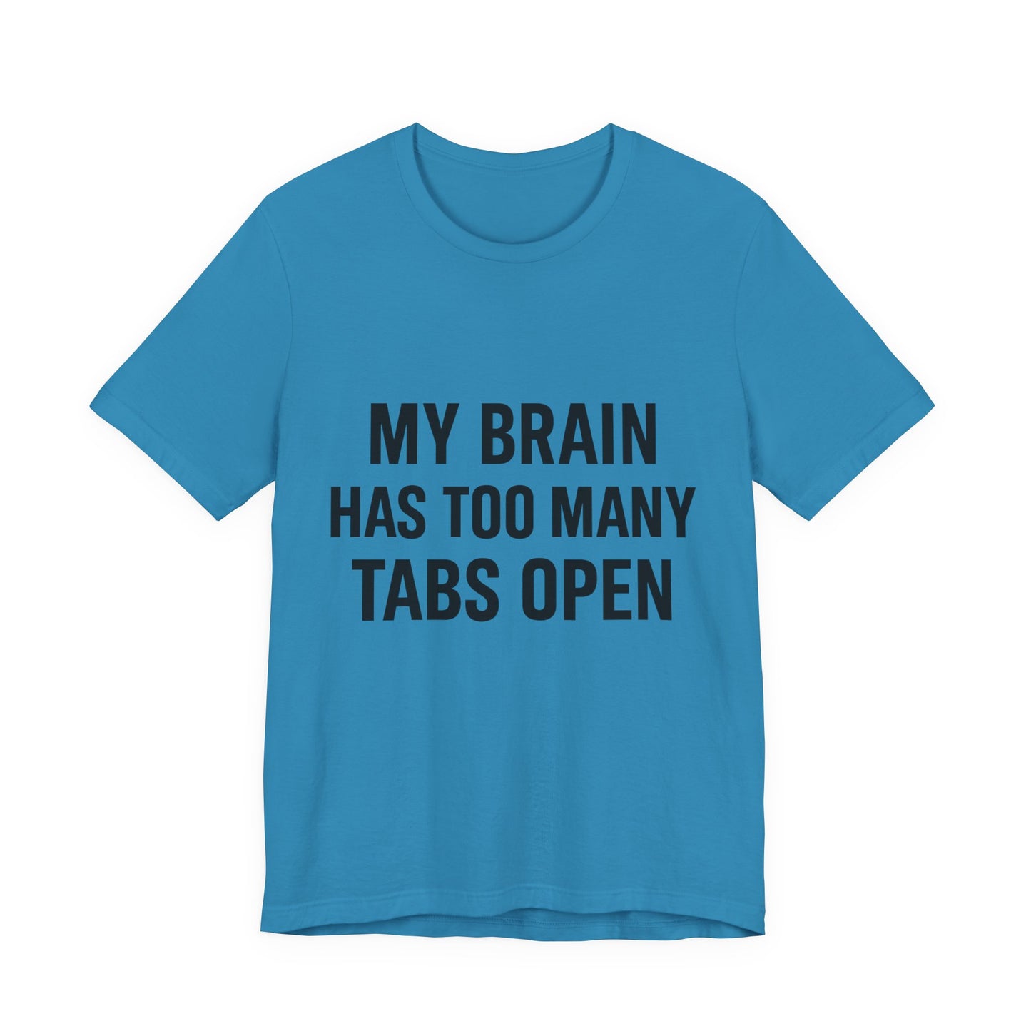 Too Many Tabs Open Unisex Jersey Short Sleeve Tee T-shirt