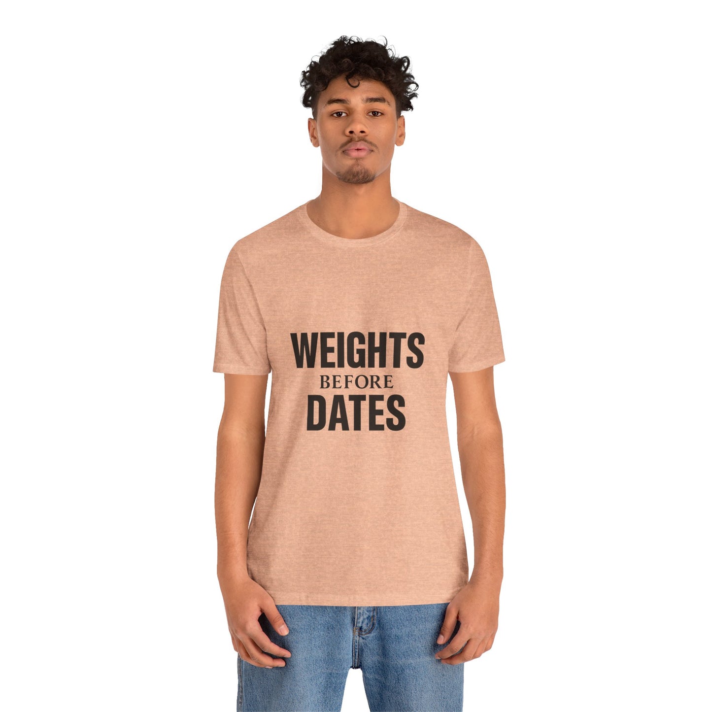 Weights Before Dates Gym Unisex Jersey Short Sleeve Tee T-shirt
