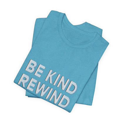 Be Kind Rewind Unisex Jersey Short Sleeve Tee T-shirt