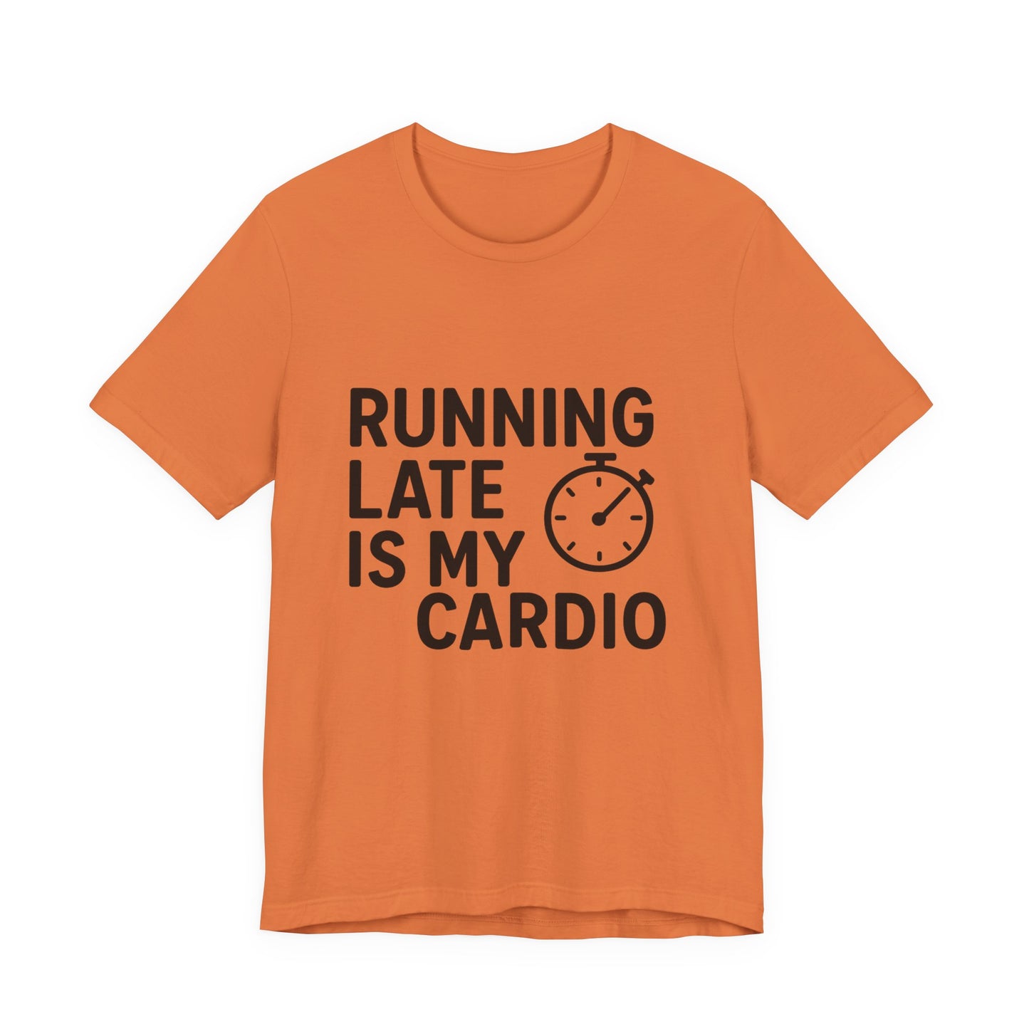 Running Late Is My Cardio Unisex Jersey Short Sleeve Tee T-shirt