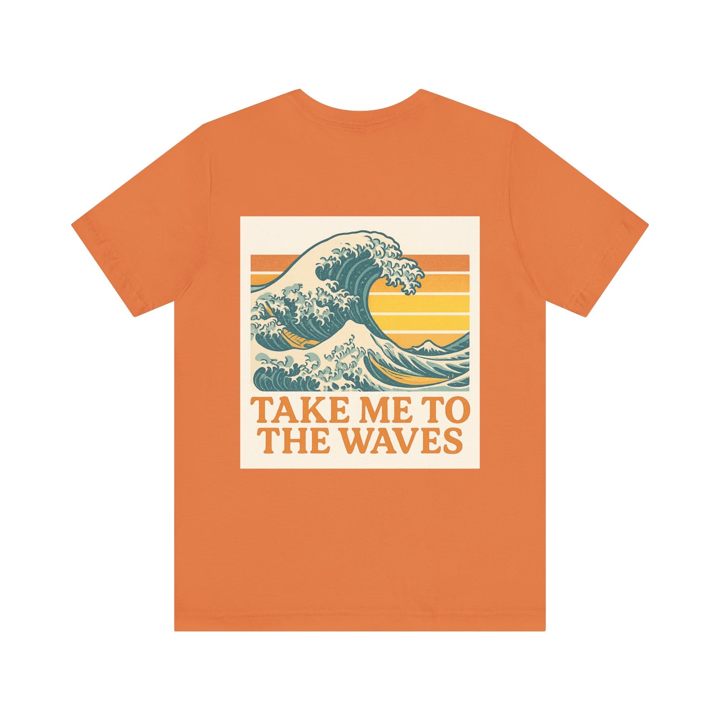 Logo Take Me To The Waves Back Side Design Unisex Jersey Short Sleeve Tee T-shirt