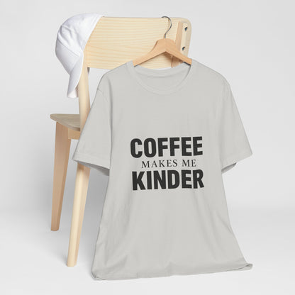 Coffee Makes Me Kinder Unisex Jersey Short Sleeve Tee T-shirt