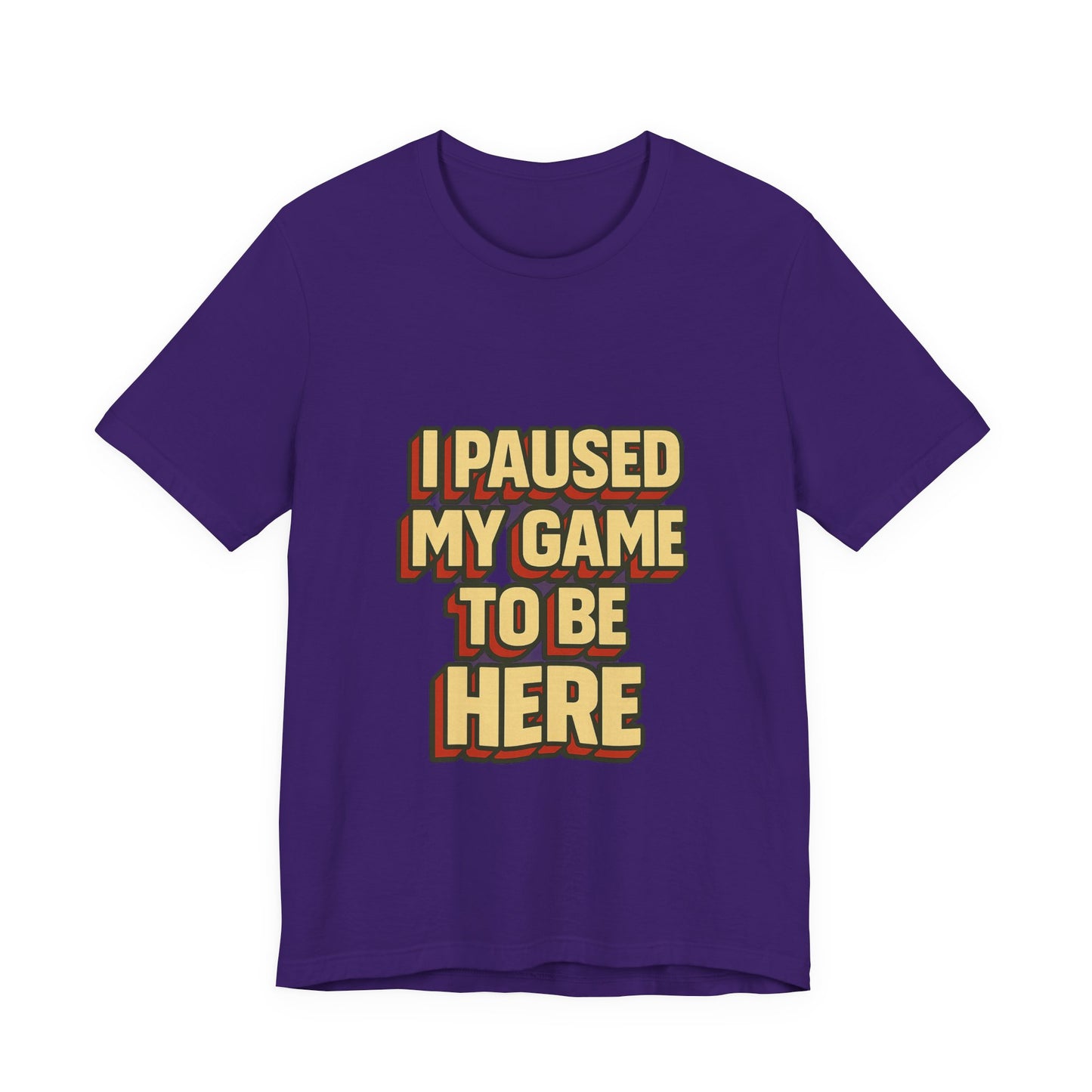 I Paused My Game To Be Here Unisex Jersey Short Sleeve Tee T-shirt