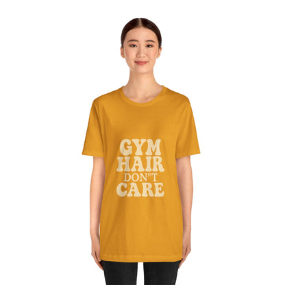 Gym Hair Don't Care Unisex Jersey Short Sleeve Tee T-shirt
