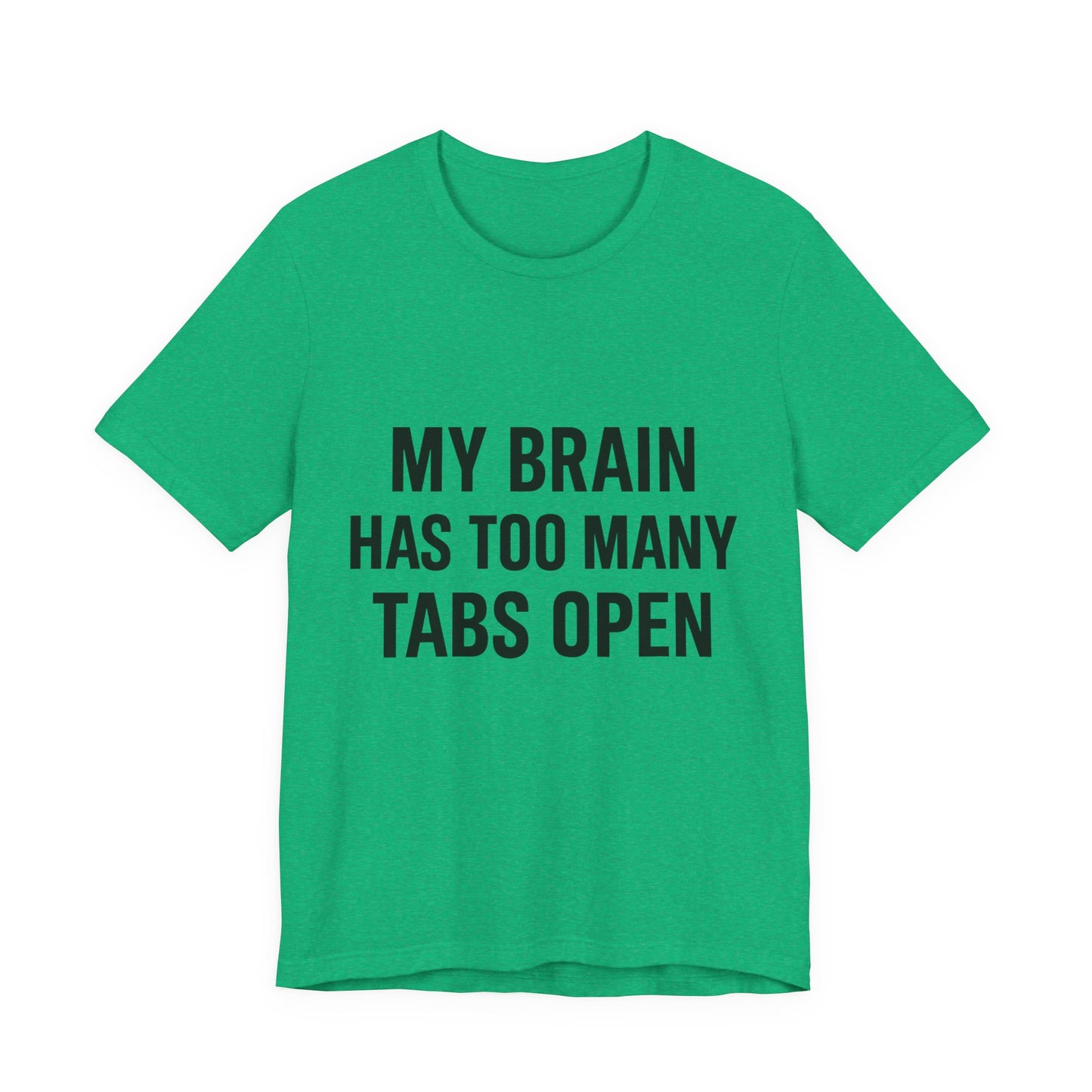 Too Many Tabs Open Unisex Jersey Short Sleeve Tee T-shirt