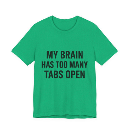 Too Many Tabs Open Unisex Jersey Short Sleeve Tee T-shirt