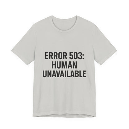 Human Unavailable Unisex Jersey Short Sleeve Tee T-shirt