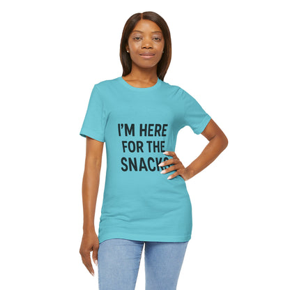 I'm Here For The Snacks Unisex Jersey Short Sleeve Tee T-shirt