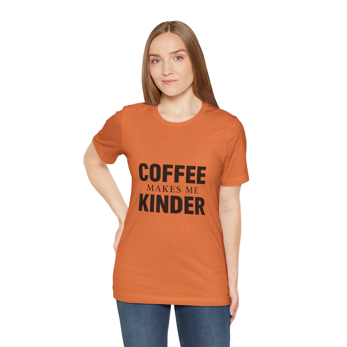 Coffee Makes Me Kinder Unisex Jersey Short Sleeve Tee T-shirt