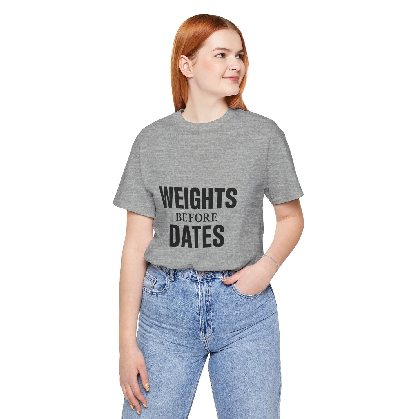 Weights Before Dates Gym Unisex Jersey Short Sleeve Tee T-shirt