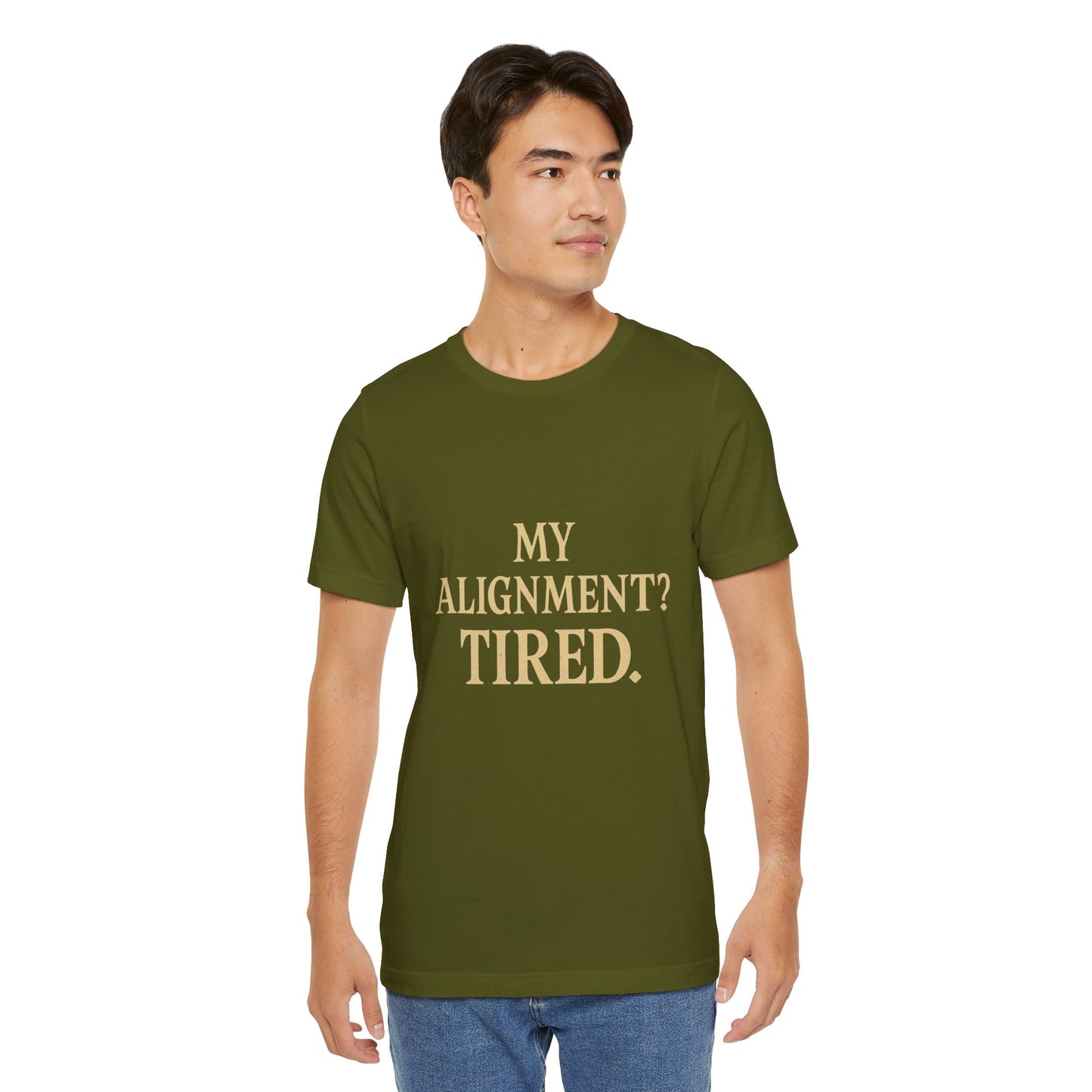 My Alignment? Tired Unisex Jersey Short Sleeve Tee T-shirt