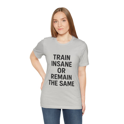 Train Insane Unisex Jersey Short Sleeve Tee T-shirt