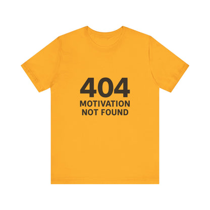 404 Motivation Not Found Introverts Humor Unisex Jersey Short Sleeve Tee T-shirt