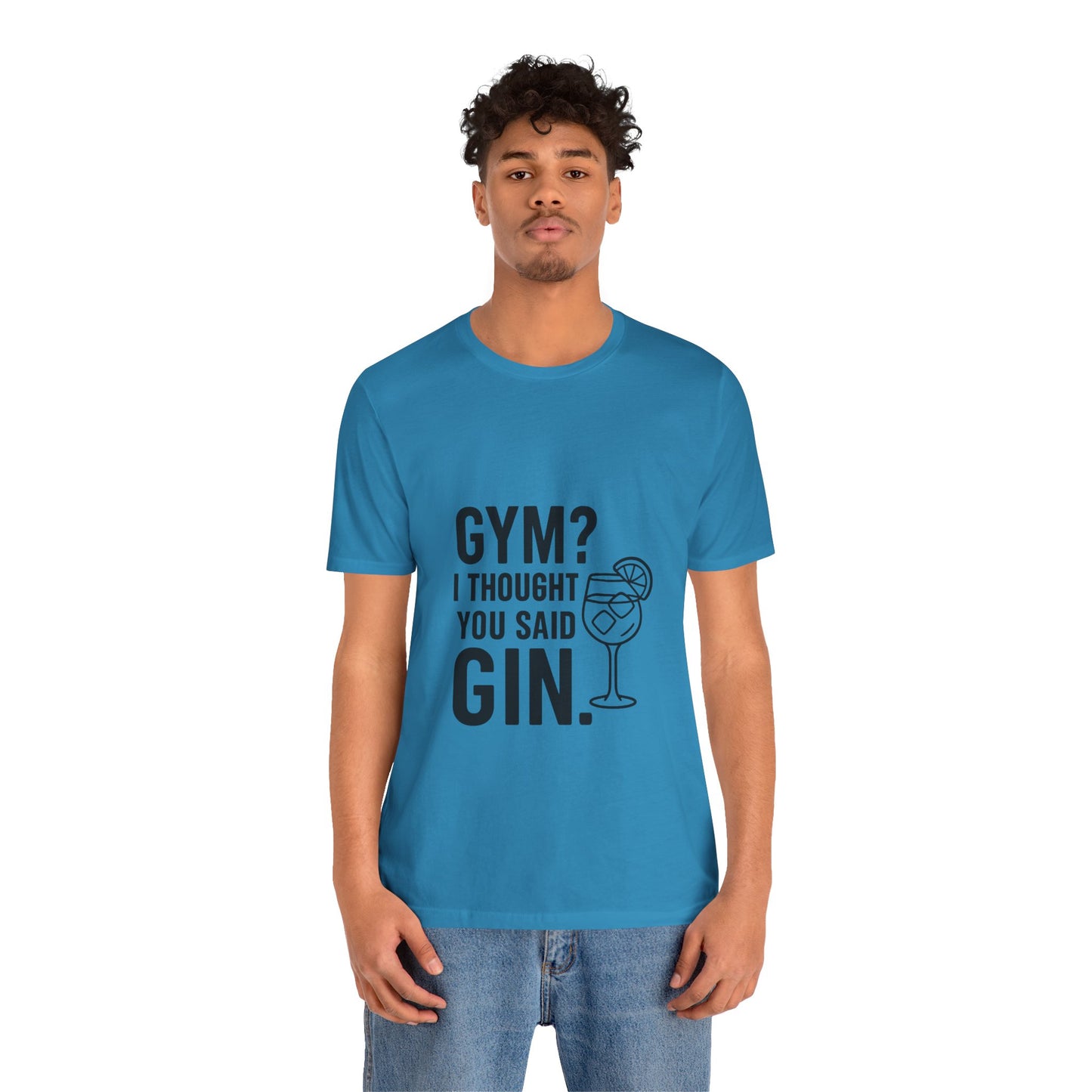 I Thought You Said Gin Unisex Jersey Short Sleeve Tee T-shirt