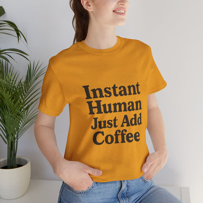 Just Add Coffee Unisex Jersey Short Sleeve Tee T-shirt