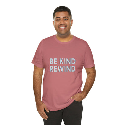 Be Kind Rewind Unisex Jersey Short Sleeve Tee T-shirt