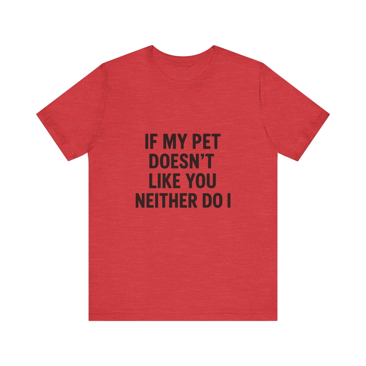 If My Dog Doesn't Like You Unisex Jersey Short Sleeve Tee T-shirt
