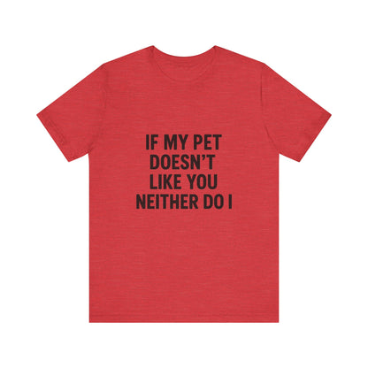 If My Dog Doesn't Like You Unisex Jersey Short Sleeve Tee T-shirt
