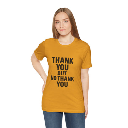 Thank You But No Thank You In Black Unisex Jersey Short Sleeve Tee T-shirt