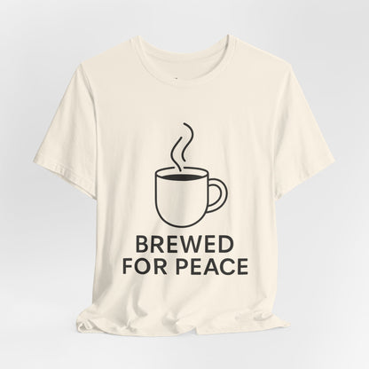 Brewed For Peace Coffee Humor Unisex Jersey Short Sleeve Tee T-shirt