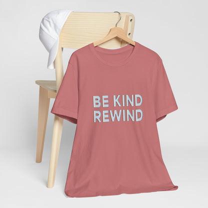 Be Kind Rewind Unisex Jersey Short Sleeve Tee T-shirt